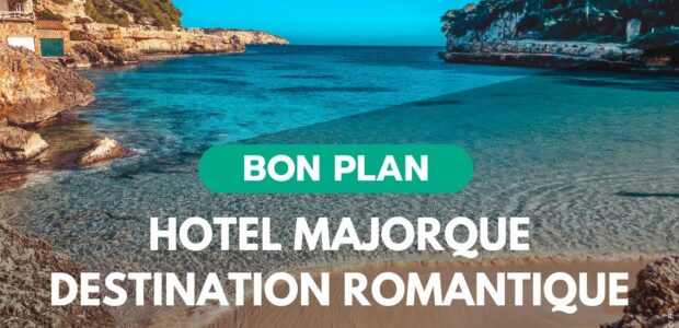 Hotel Majorque destination romantique